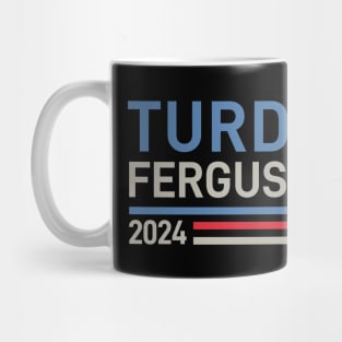 Turd Ferguson 24 For President 2024 Mug